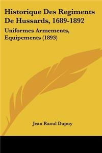 Historique Des Regiments De Hussards, 1689-1892