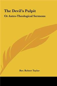 Devil's Pulpit: Or Astro-Theological Sermons