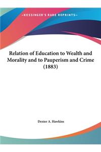 Relation of Education to Wealth and Morality and to Pauperism and Crime (1883)