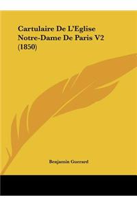 Cartulaire de L'Eglise Notre-Dame de Paris V2 (1850)