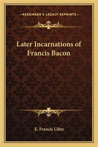 Later Incarnations of Francis Bacon