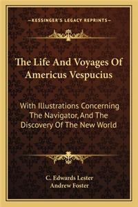 Life And Voyages Of Americus Vespucius