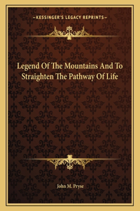 Legend Of The Mountains And To Straighten The Pathway Of Life