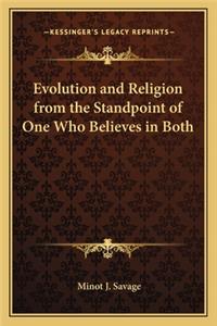 Evolution and Religion from the Standpoint of One Who Believes in Both