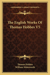 English Works of Thomas Hobbes V5