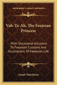 Vah-Ta-Ah, The Feejeean Princess