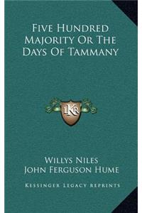 Five Hundred Majority or the Days of Tammany