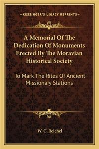 A Memorial of the Dedication of Monuments Erected by the Moravian Historical Society