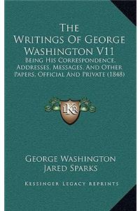 The Writings of George Washington V11: Being His Correspondence, Addresses, Messages, and Other Papers, Official and Private (1848)