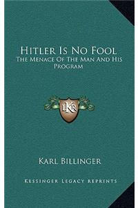 Hitler Is No Fool