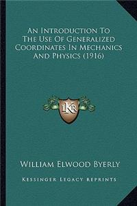Introduction to the Use of Generalized Coordinates in Mechanics and Physics (1916)