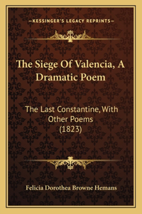 Siege of Valencia, a Dramatic Poem