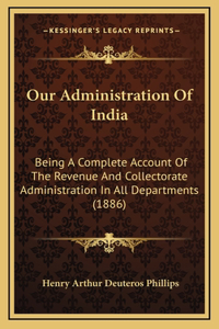 Our Administration Of India