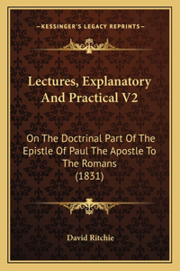 Lectures, Explanatory And Practical V2