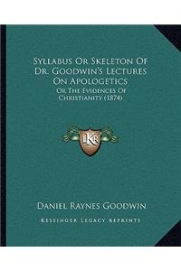 Syllabus Or Skeleton Of Dr. Goodwin's Lectures On Apologetics