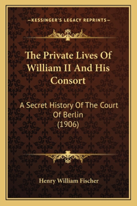 Private Lives Of William II And His Consort