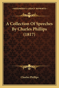 A Collection Of Speeches By Charles Phillips (1817)