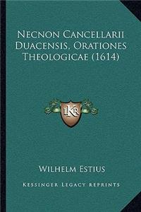 Necnon Cancellarii Duacensis, Orationes Theologicae (1614)