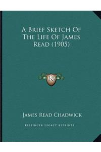 A Brief Sketch Of The Life Of James Read (1905)