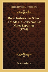 Breve Instruccion, Sobre El Modo De Conservar Los Ninos Expositos (1794)