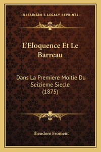 L'Eloquence Et Le Barreau