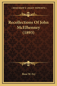 Recollections Of John McElhenney (1893)