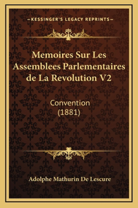 Memoires Sur Les Assemblees Parlementaires de La Revolution V2