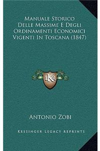 Manuale Storico Delle Massime E Degli Ordinamenti Economici Vigenti in Toscana (1847)