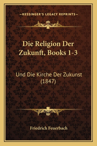 Religion Der Zukunft, Books 1-3