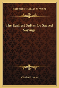 The Earliest Suttas Or Sacred Sayings