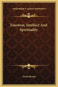 Emotion, Intellect And Spirituality