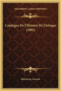 Catalogue De L'Histoire De L'Afrique (1895)