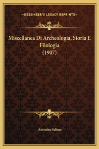 Miscellanea Di Archeologia, Storia E Filologia (1907)
