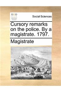 Cursory Remarks on the Police. by a Magistrate. 1797.