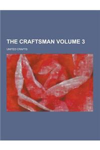 The Craftsman Volume 3