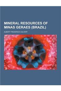 Mineral Resources of Minas Geraes (Brazil)