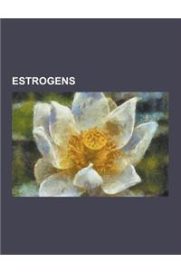 Estrogens: 5 -Androstane-3,17 -Diol, Activella, Aromatase Deficiency, Aromatase Excess Syndrome, Equilenin, Equilin, Equol, Estet