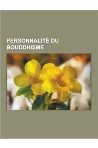 Personnalite Du Bouddhisme: Thich Nhat Hanh, Ashoka, Gary Snyder, Guan Yu, Alexandra David-Neel, Jean-Paul Ribes, Daisaku Ikeda, Alexander Berzin,