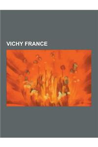Vichy France: Balard Shooting Range, Battle of Marseille, Camp de Rivesaltes, Camp of Septfonds, Carlingue, Centre de La Memoire D'O