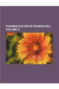 Pharmaceutische Rundschau Volume 5
