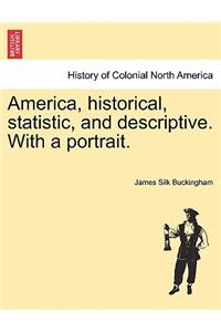 America, historical, statistic, and descriptive. With a portrait.