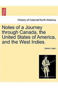 Notes of a Journey Through Canada, the United States of America, and the West Indies.