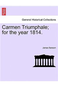 Carmen Triumphale; For the Year 1814.