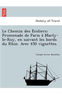 Chemin des Écoliers; Promenade de Paris à Marly-le-Roy, en suivant les bords du Rhin. Avec 450 vignettes.