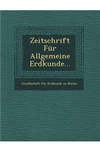 Zeitschrift Fur Allgemeine Erdkunde...