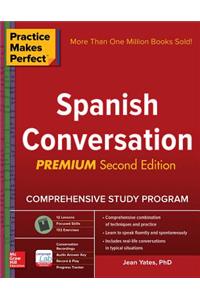 Practice Makes Perfect: Spanish Conversation, Premium Second Edition