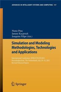Simulation and Modeling Methodologies, Technologies and Applications: International Conference, Simultech 2011 Noordwijkerhout, the Netherlands, July 29-31, 2011 Revised Selected Papers