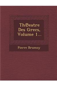 Th℗eatre Des Grecs, Volume 1...