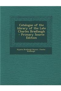 Catalogue of the Library of the Late Charles Bradlaugh