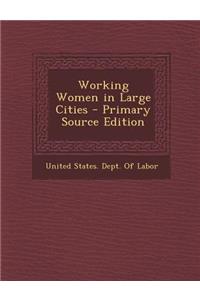 Working Women in Large Cities - Primary Source Edition